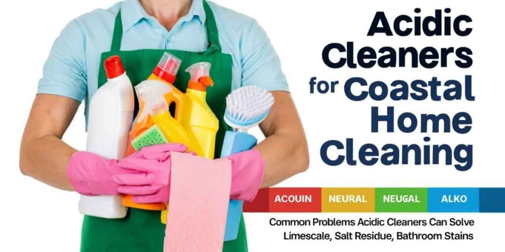 Acidic Cleaners for Coastal Home Cleaning