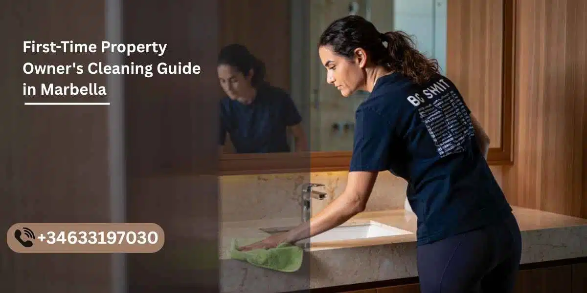First-Time Property Owner’s Cleaning Guide in Marbella
